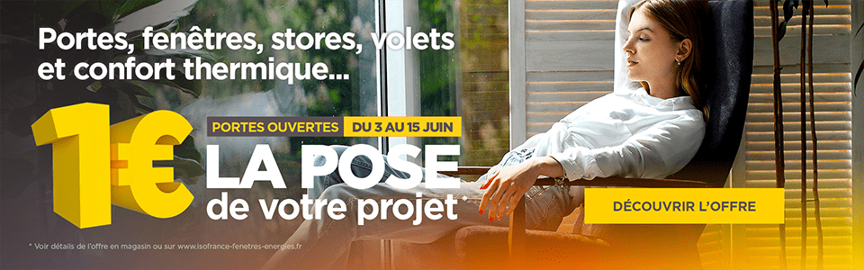 1€ la pose de vos projets Menuiseries et produits de Chauffage avec ISOFRANCE Fenêtres & Energies