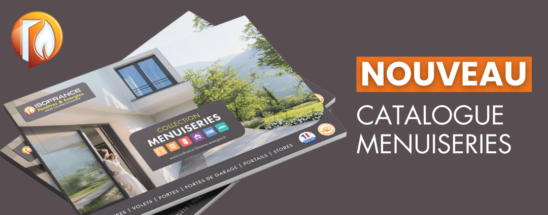 Consultez le catalogue Menuiseries ISOFRANCE Fenêtres & Energies