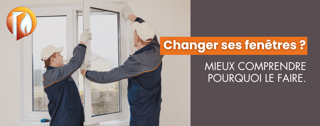 Pourquoi changer ses fenêtres ?