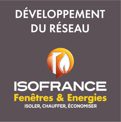 Développement du réseau ISOFRANCE Fenêtres & Energies