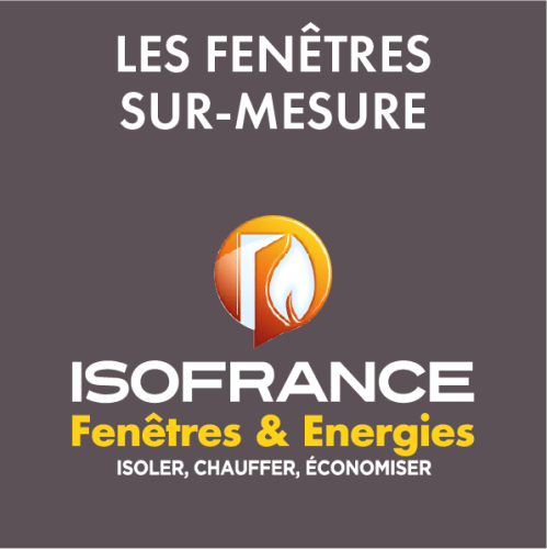 Les fenêtres sur-mesure par ISOFRANCE Fenêtres & Énergies