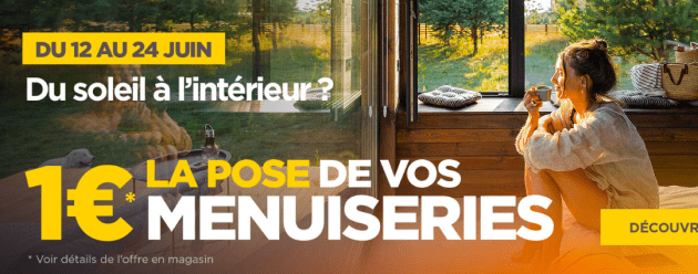 1€ la pose de vos menuiseries jusqu'au 24 juin 2023